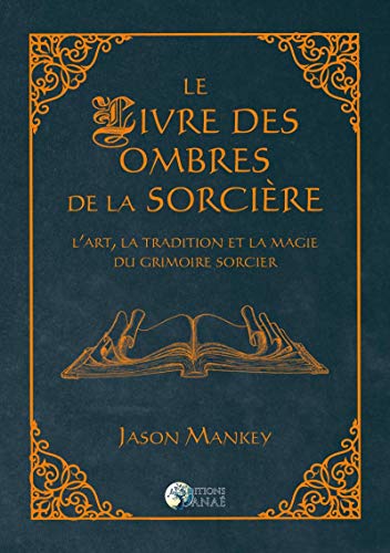 Le livre des ombres de la sorcière - L'art, la tradition et la magie du grimoire sorcier